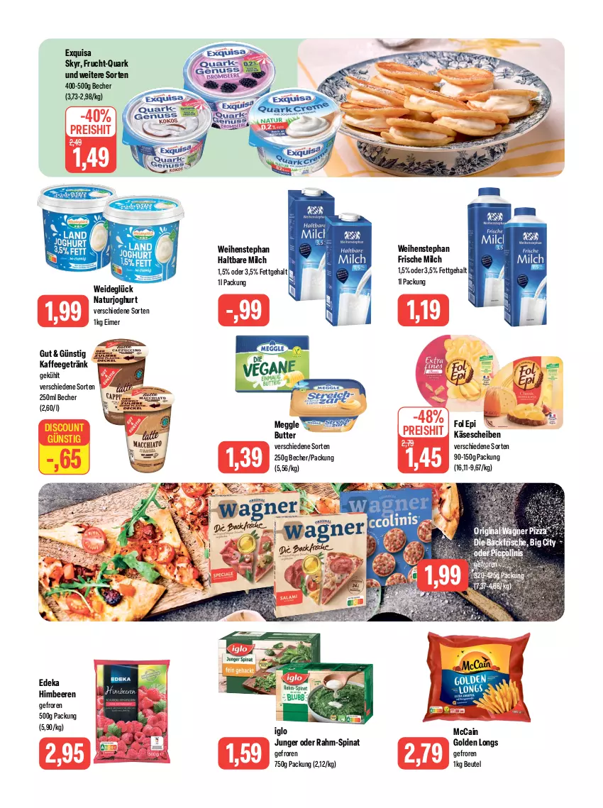 Aktueller Prospekt Feneberg - Prospekte - von 27.07 bis 29.07.2023 - strona 7 - produkty: Becher, beere, beeren, beutel, butter, deka, discount, eimer, eis, exquisa, fol epi, frische milch, frucht, getränk, gin, Golden Longs, haltbare milch, himbeer, himbeere, himbeeren, iglo, joghur, joghurt, kaffee, Käse, käsescheiben, mccain, meggle, milch, natur, naturjoghurt, oder piccolinis, original wagner, piccolinis, pizza, quark, rahm-spinat, reis, Skyr, spinat, Ti, wagner, weihenstephan