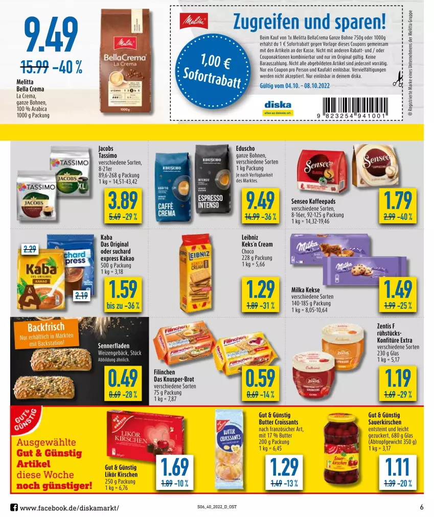 Aktueller Prospekt Diska - Prospekte - von 04.10 bis 08.10.2022 - strona 6 - produkty: auer, bellacrema, bohne, bohnen, brot, butter, coupon, coupons, Croissant, croissants, eduscho, erde, gin, jacobs, kaffee, kaffeepads, kakao, keks, kekse, kirsch, kirsche, kirschen, Knusper-Brot, konfitüre, konfitüre extra, leibniz, likör, melitta, milka, reifen, sauerkirschen, senseo, sim, sofortrabatt, tassimo, Ti, zucker