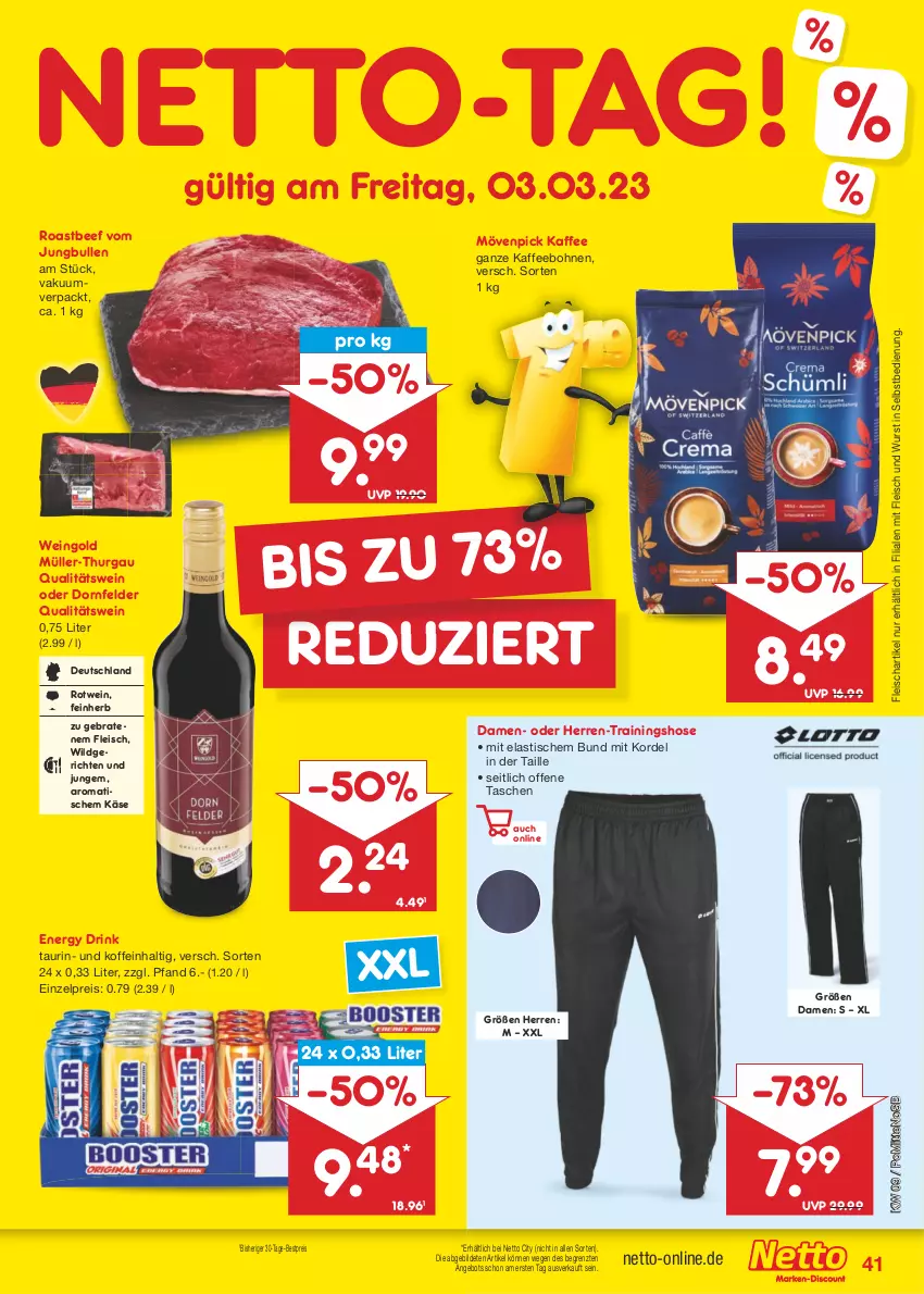 Aktueller Prospekt Netto Marken-Discount - Filial-Angebote - von 27.02 bis 04.03.2023 - strona 41 - produkty: angebot, asti, beef, bestpreis, bohne, bohnen, braten, dornfelder, drink, eis, energy drink, fleisch, hose, jungbullen, kaffee, kaffeebohnen, Käse, mövenpick, mövenpick kaffee, Müller, Müller-Thurgau, qualitätswein, reis, roastbeef, rotwein, Tasche, taschen, Ti, tisch, Trainingshose, wein, Wild, wurst, wurst in selbstbedienung, ZTE