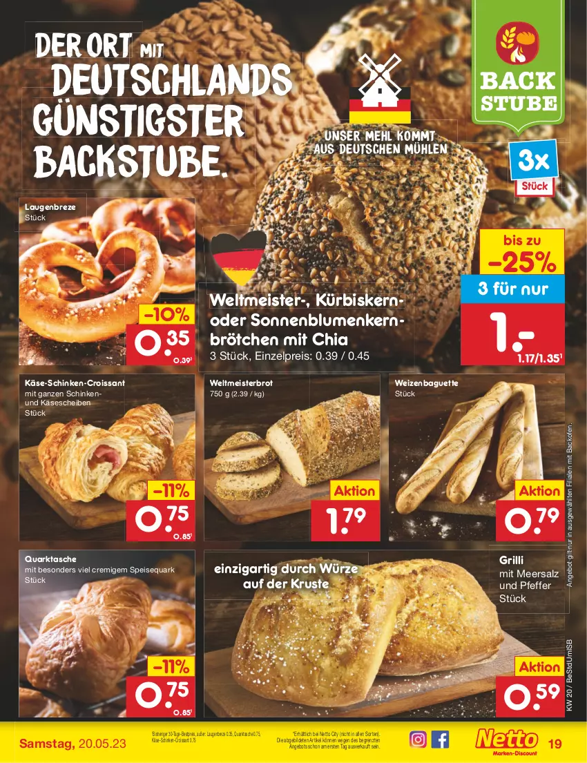 Aktueller Prospekt Netto Marken-Discount - Filial-Angebote - von 15.05 bis 20.05.2023 - strona 19 - produkty: angebot, backofen, baguette, bestpreis, blume, blumen, brot, brötchen, chia, Croissant, eis, grill, Käse, käsescheiben, Kürbis, meersalz, mehl, Meister, Ofen, pfeffer, quark, reis, salz, schinken, sonnenblume, sonnenblumen, speisequark, stube, Tasche, Ti, weltmeisterbrot, ZTE