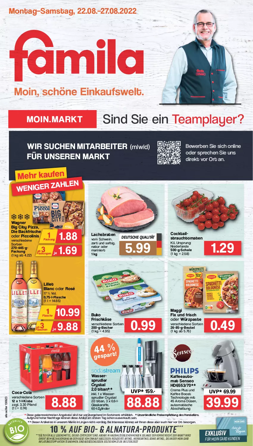 Aktueller Prospekt Famila - Prospekte - von 22.08 bis 27.08.2022 - strona 1 - produkty: angebot, angebote, auto, Becher, beutel, bio, braten, Buko, coca-cola, cocktail, cola, eis, elle, flasche, frischkäse, glaskaraffe, kaffee, kaffeeautomat, Karaffe, Käse, lachs, Lachsbraten, lebensmittel, LG, lillet, maggi, maggi fix, natur, natura, oder piccolinis, piccolinis, pizza, Rauch, reis, saft, Schal, Schale, schwein, senseo, strauchtomaten, teller, Ti, tisch, tomate, tomaten, wagner, wasser, wassersprudler, wein