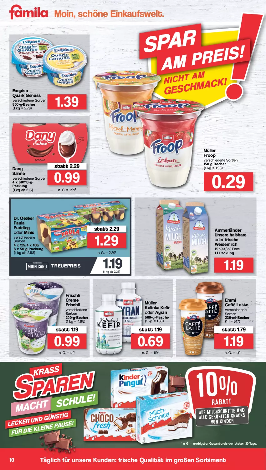 Aktueller Prospekt Famila - Prospekte - von 22.08 bis 27.08.2022 - strona 10 - produkty: ammerländer, Ayran, Becher, caffè latte, creme, Dany, dany sahne, Dr. Oetker, eis, emmi, exquisa, flasche, frischli, froop, Kefir, Kinder, latte, mac, merl, milch, Milchschnitte, Müller, müller froop, nuss, Paula, paula pudding, pudding, quark, quark genus, quark genuss, reis, sahne, snack, snacks, Ti, weidemilch, ZTE