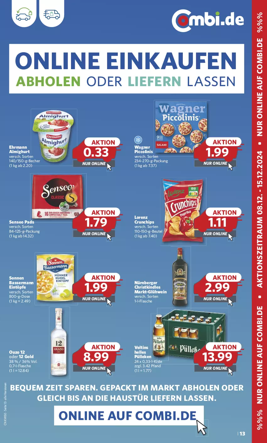 Aktueller Prospekt Combi - Prospekte - von 09.12 bis 14.12.2024 - strona 13 - produkty: almighur, almighurt, aust, Becher, Berger, beutel, chips, crunchips, ehrmann, ehrmann almighurt, eintöpfe, eis, elle, flasche, Glühwein, Kindle, lorenz, lorenz crunchips, nürnberger, ouzo, ouzo 12, piccolinis, reis, senseo, senseo pads, Ti, veltins, wagner, wein, ZTE