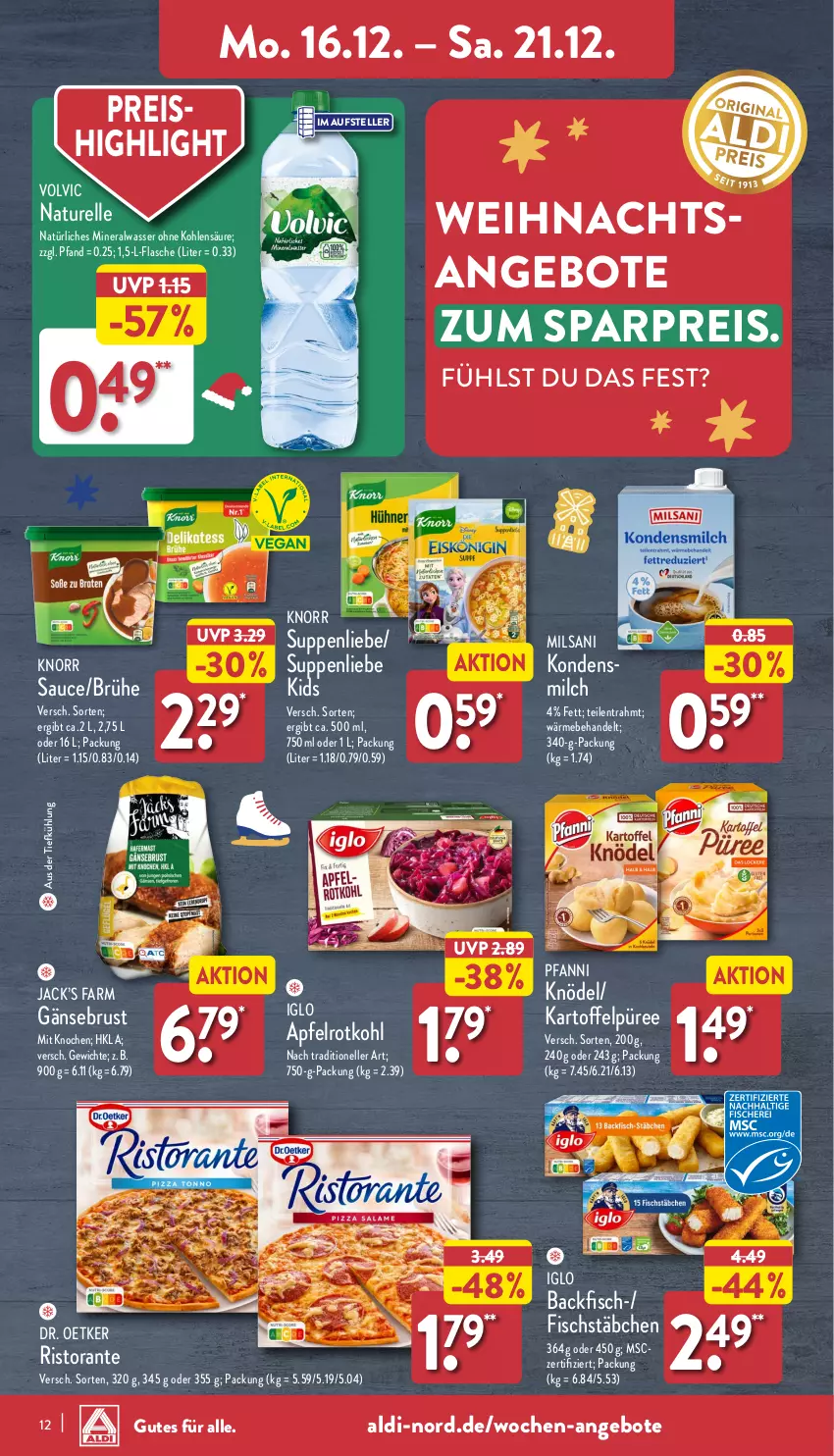 Aktueller Prospekt Aldi Nord - Von Montag - von 16.12 bis 21.12.2024 - strona 12 - produkty: aldi, Alwa, angebot, angebote, apfel, aus der tiefkühlung, backfisch, Brühe, Dr. Oetker, eis, elle, fisch, fischstäbchen, flasche, Gänsebrust, iglo, kartoffel, Kartoffelpüree, Knödel, knorr, kondensmilch, milch, mineralwasser, natur, natürliches mineralwasser, pfanni, püree, reis, rel, ristorante, rotkohl, sauce, suppe, suppen, suppenliebe, teller, Ti, volvic, wasser