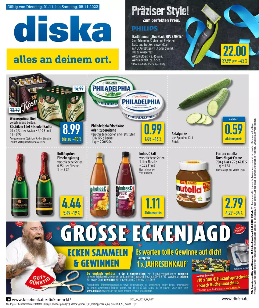 Aktueller Prospekt Diska - Prospekte - von 31.10 bis 05.11.2022 - strona 1 - produkty: aktionspreis, angebot, angebote, Becher, bett, bier, brie, creme, eis, ferrero, flasche, frischkäse, gurke, Käse, köstritzer, limette, Mett, nuss, nuss-nugat-creme, nutella, oder radler, philadelphia, pils, radler, reis, rotkäppchen, saft, salat, Salatgurke, Ti, wasser, ZTE