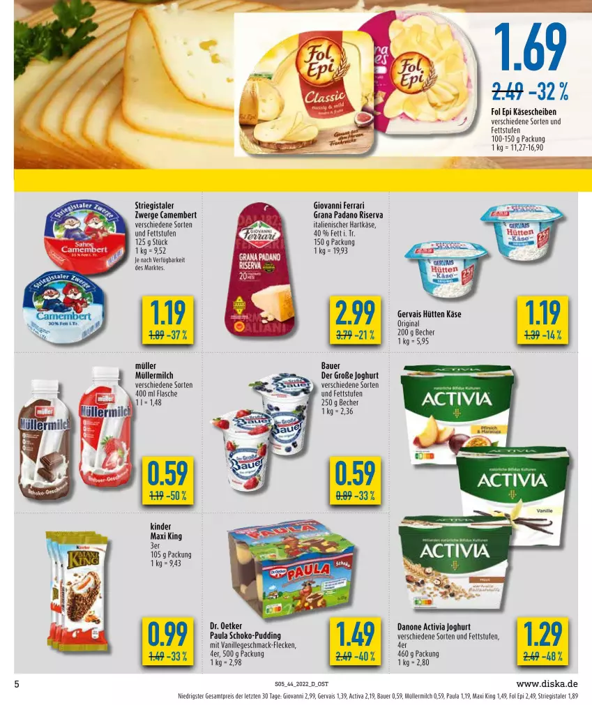 Aktueller Prospekt Diska - Prospekte - von 31.10 bis 05.11.2022 - strona 5 - produkty: activia, activia joghurt, auer, Bau, Bauer, Becher, camembert, danone, danone activia, Dr. Oetker, eis, flasche, fol epi, gervais, gin, grana, grana padano, hartkäse, italienischer hartkäse, joghur, joghurt, Käse, käsescheiben, Kinder, Kinder Maxi, kinder maxi king, mac, milch, Müller, müllermilch, padano, Paula, pudding, Rana, reis, riserva, sahne, schoko, Ti, vanille, ZTE