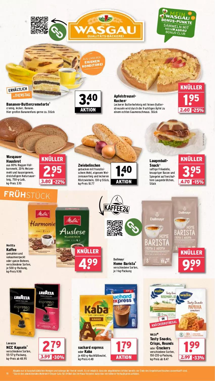 Aktueller Prospekt Wasgau - von 03.02 bis 08.02.2025 - strona 10 - produkty: angebot, apfel, auer, bacon, ball, banane, bananen, beutel, bohne, bohnen, brot, brötchen, butter, cracker, creme, dallmayr, dell, eis, elle, frucht, geback, Hefe, kaffee, korn, kuchen, lavazza, Maus, mehl, melitta, natur, reifen, reis, röstzwiebeln, rwe, saft, snack, snacks, spiegel, Streuselkuchen, Ti, torte, usb, wasa, weizenmehl, zwiebel, zwiebeln