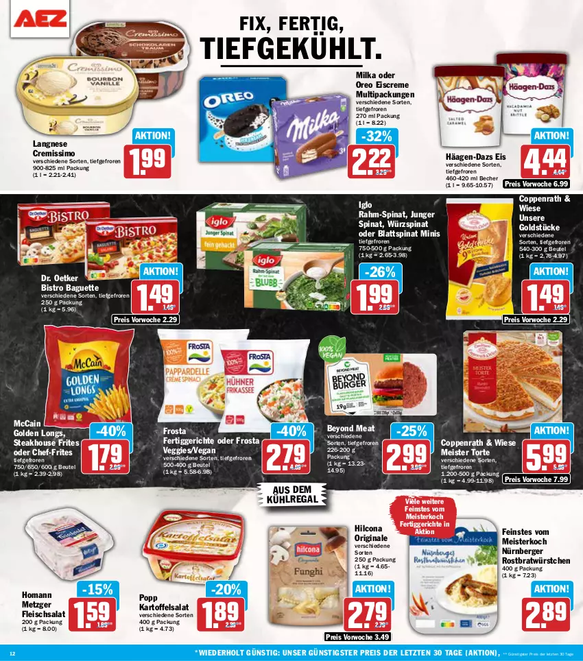 Aktueller Prospekt Aez - Prospekte - von 07.01 bis 11.01.2025 - strona 12 - produkty: aus dem kühlregal, baguette, Becher, Berger, beutel, Bistro Baguette, blattspinat, coppenrath, creme, cremissimo, Dr. Oetker, eis, eiscreme, fertiggericht, fertiggerichte, fleisch, fleischsalat, frosta, gin, Golden Longs, Goldstücke, häagen-dazs, hilcona, homann, iglo, kartoffel, kartoffelsalat, kühlregal, langnese, langnese cremissimo, mccain, Meister, Meister Torte, milka, nürnberger, oreo, Popp, rahm-spinat, regal, reis, salat, sim, spinat, steak, Ti, torte, veggie, würstchen, Yo, ZTE