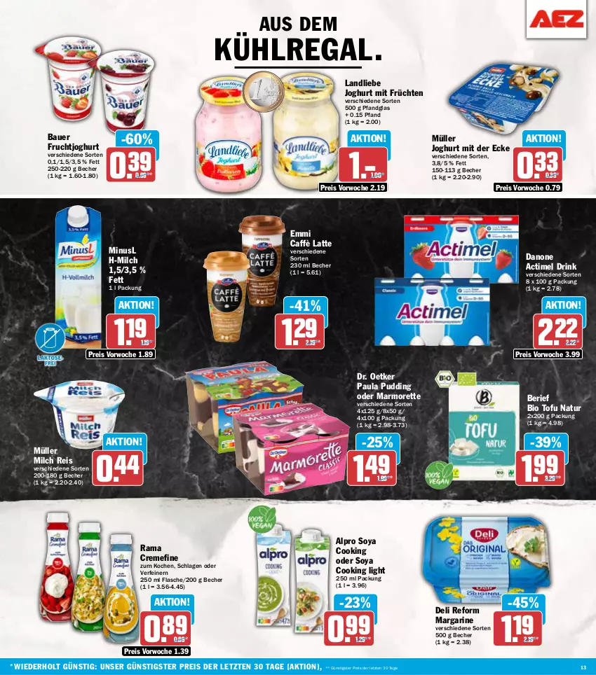 Aktueller Prospekt Aez - Prospekte - von 07.01 bis 11.01.2025 - strona 13 - produkty: actimel, actimel drink, alpro, auer, aus dem kühlregal, Bau, Bauer, Becher, bio, caffè latte, creme, danone, danone actimel drink, deli reform, Dr. Oetker, drink, eis, emmi, flasche, frucht, früchte, früchten, fruchtjoghurt, joghur, joghurt, joghurt mit der ecke, kühlregal, landliebe, landliebe joghurt, latte, margarine, marmorette, milch, Müller, natur, Paula, paula pudding, pudding, rama, rama cremefine, regal, reis, soya, Ti, Tofu, ZTE