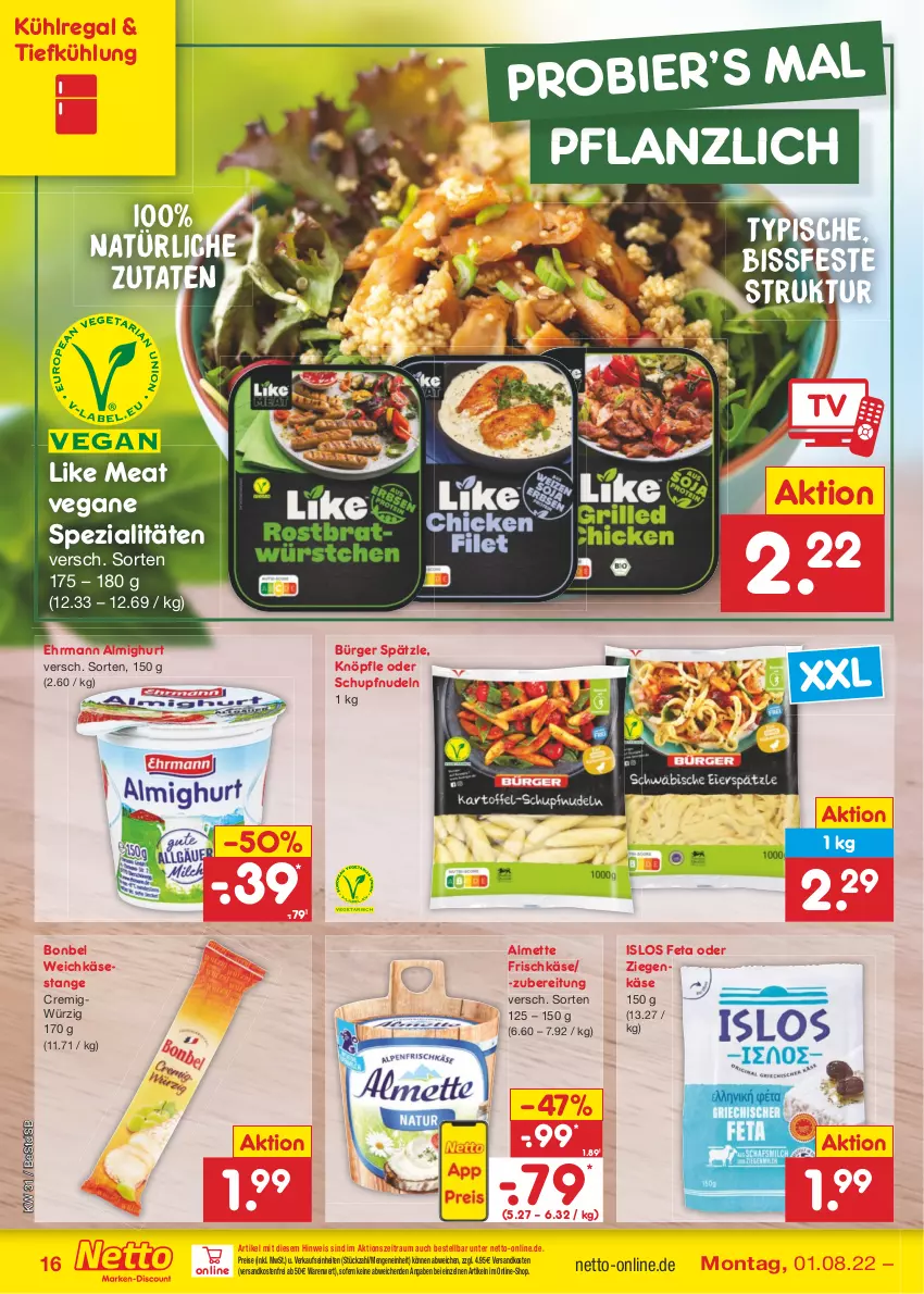 Aktueller Prospekt Netto Marken-Discount - Filial-Angebote - von 01.08 bis 06.08.2022 - strona 16 - produkty: almette, almighur, almighurt, bier, bonbel, ehrmann, ehrmann almighurt, eis, feta, frischkäse, Käse, kühlregal, Like Meat, Mett, ndk, nudel, nudeln, regal, reis, Spezi, Ti, versandkostenfrei, weichkäse, ziegenkäse