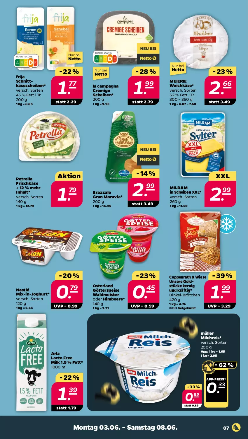 Aktueller Prospekt Netto - Woche 23 - von 03.06 bis 08.06.2024 - strona 7 - produkty: arla, beere, brötchen, coppenrath, eier, eis, frischkäse, Goldstücke, götterspeise, himbeer, himbeere, joghur, joghurt, Käse, käsescheiben, Meister, milch, milchreis, milram, Müller, nestlé, petrella, reis, rel, schnittkäse, schnittkäsescheiben, Ti, waldmeister, weichkäse