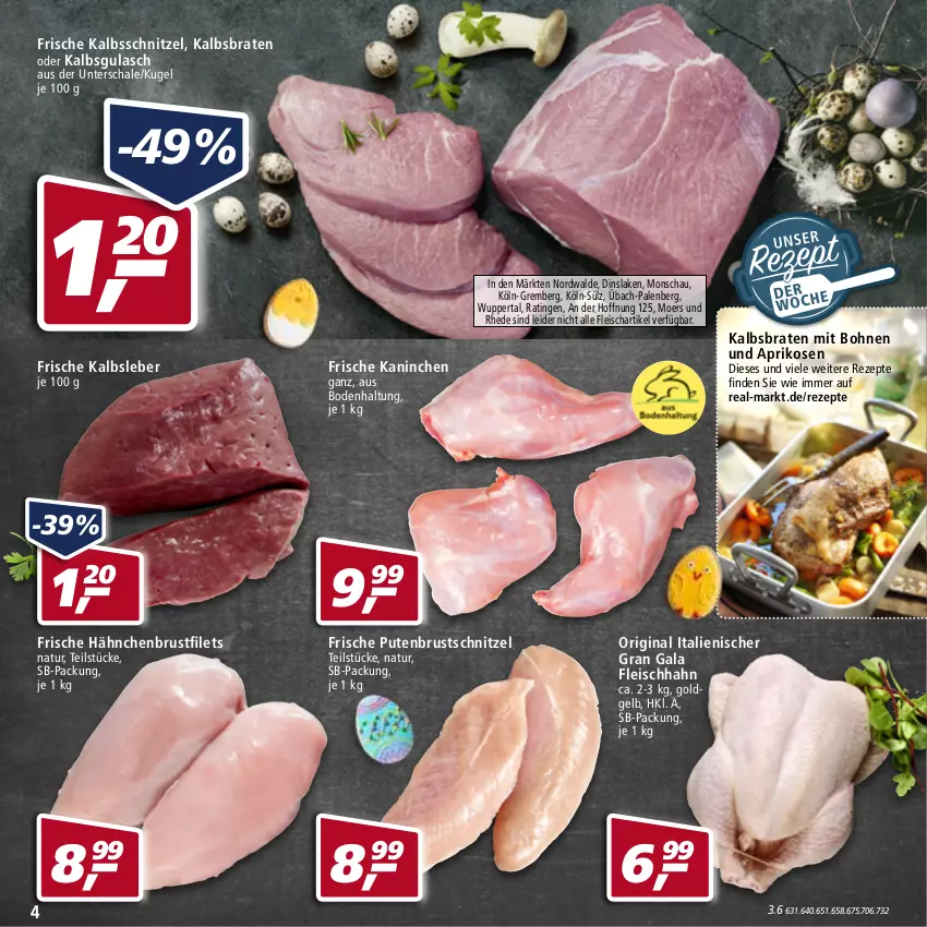 Aktueller Prospekt Real - von 11.04 bis 16.04.2022 - strona 4 - produkty: aprikose, aprikosen, bohne, bohnen, braten, brustfilet, eis, filet, filets, fleisch, Frische Hähnchen, gin, gulasch, hähnchenbrust, hähnchenbrustfilet, Kalbsleber, kalbsschnitzel, Kugel, natur, pute, putenbrust, rezept, rezepte, Schal, Schale, schnitzel, Ti