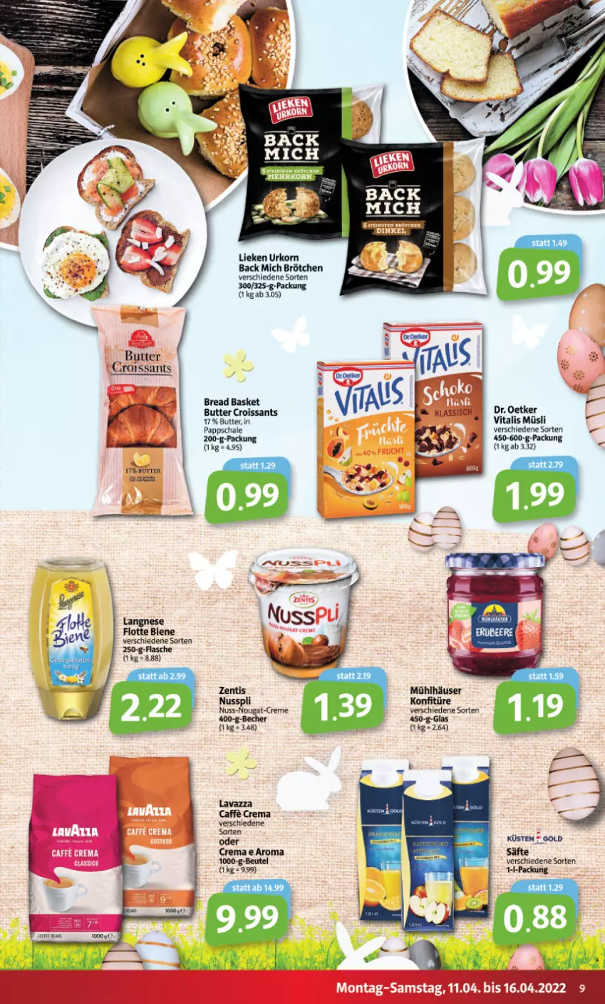 Aktueller Prospekt Markant - Prospekte - von 11.04 bis 16.04.2022 - strona 9 - produkty: Becher, brötchen, butter, caffe, creme, Croissant, croissants, Dr. Oetker, flasche, konfitüre, korn, langnese, lavazza, lieken, mühlhäuser, müsli, nuss, nuss-nougat-creme, nusspli, säfte, Schal, Schale, Ti, urkorn, vita, vitalis, vitalis müsli, zentis