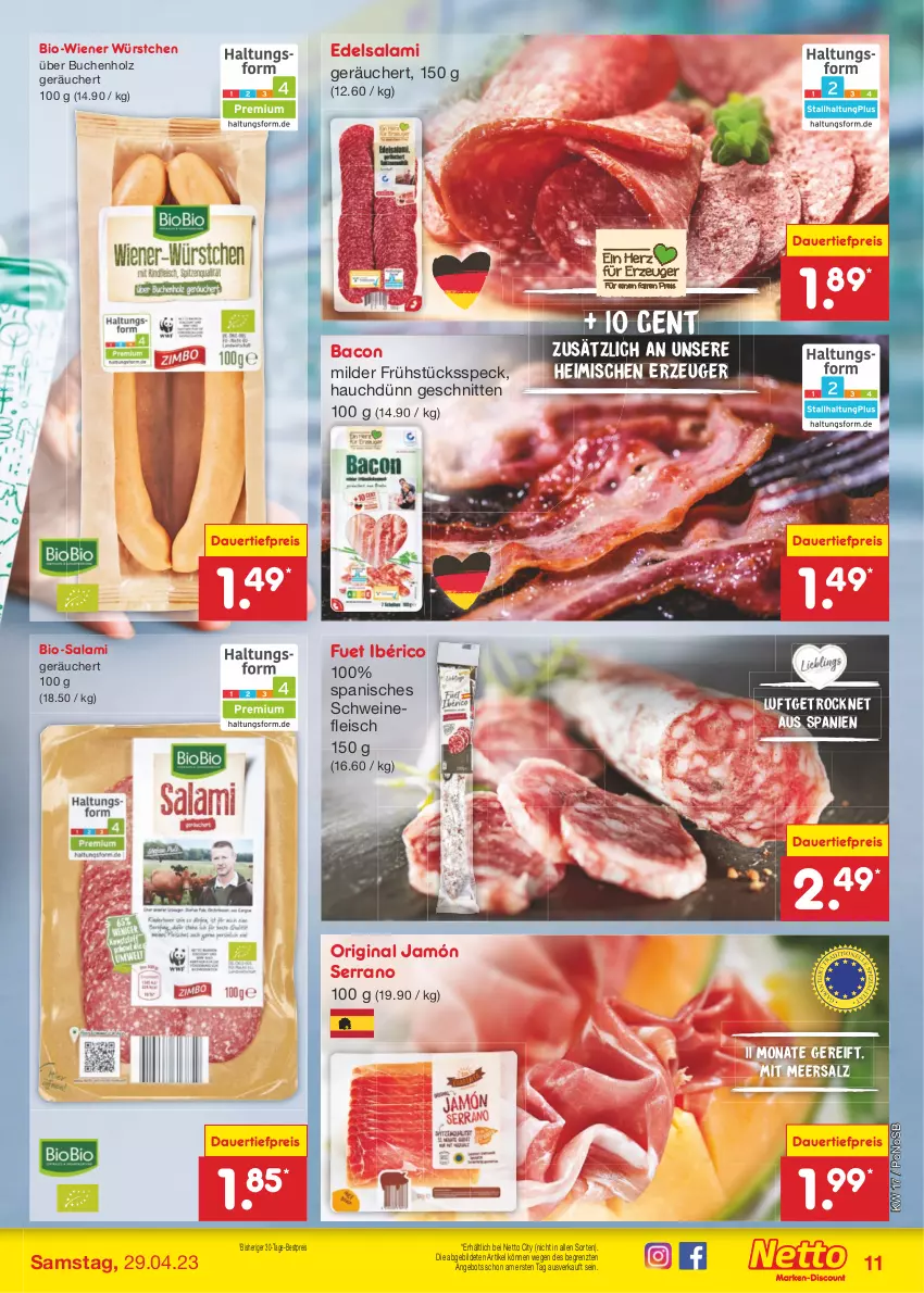 Aktueller Prospekt Netto Marken-Discount - Filial-Angebote - von 24.04 bis 29.04.2023 - strona 11 - produkty: angebot, auer, bacon, bestpreis, bio, Bio-Salami, buch, dauertiefpreis, Edelsalami, eis, fleisch, Frühstücksspeck, gin, Holz, jamón serrano, meersalz, reis, salami, salz, schnitten, schwein, schweine, schweinefleisch, serrano, Speck, Ti, tiefpreis, wein, weine, wiener, wiener würstchen, würstchen, ZTE