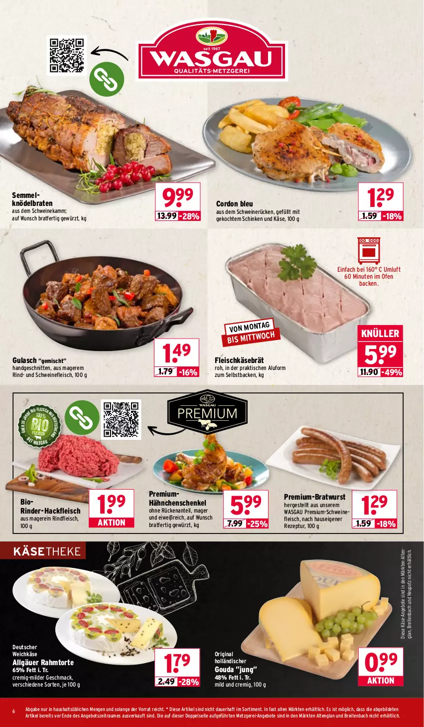 Aktueller Prospekt Wasgau - von 02.02 bis 07.02.2026 - strona 6 - produkty: angebot, angebote, auer, bio, braten, bratwurst, Brei, cordon bleu, deutscher weichkäse, eis, fleisch, fleischkäse, gewürz, gin, gouda, gulasch, hackfleisch, hähnchenschenkel, henkel, Käse, käsetheke, Knödel, LG, mac, Ofen, rezept, rind, rinder, rinder-hackfleisch, rindfleisch, schenkel, schinken, schnitten, schwein, schweine, schweinefleisch, schweinerücken, Semmel, Semmelknödel, Ti, tisch, torte, weichkäse, wein, weine, wurst