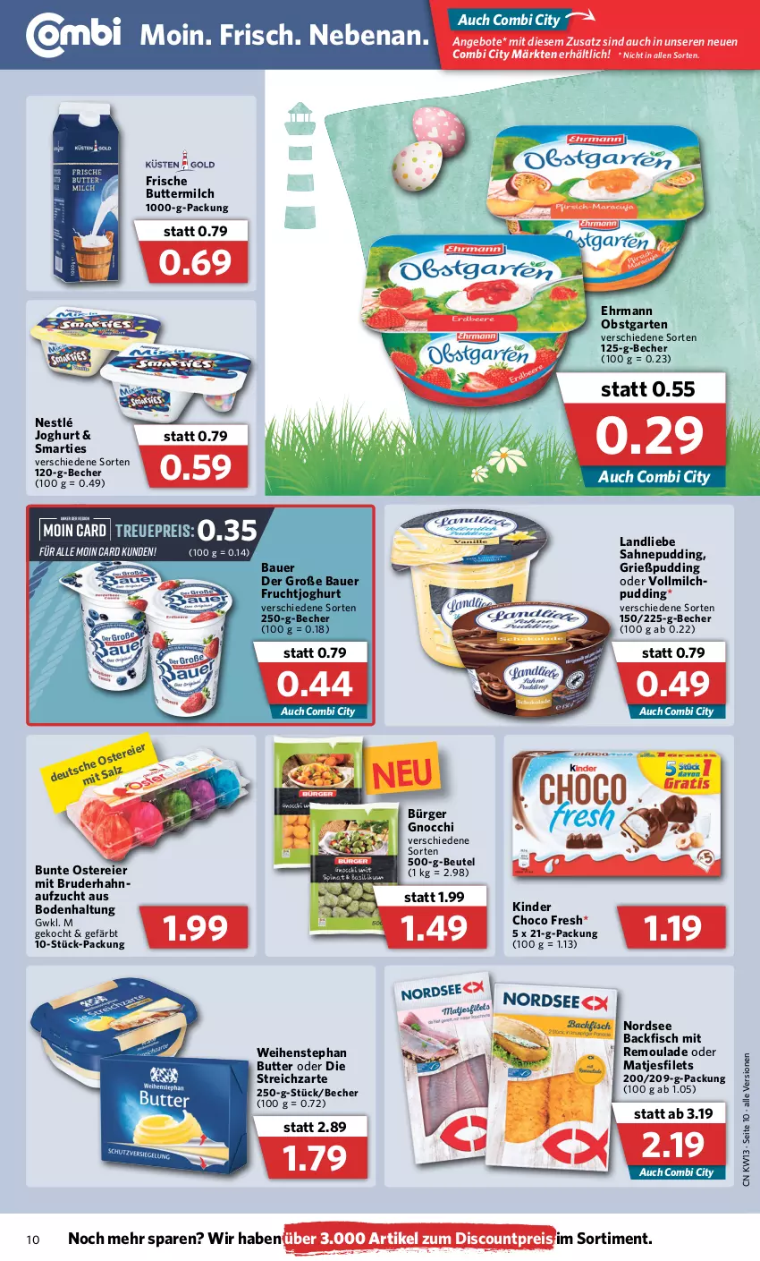 Aktueller Prospekt Combi - Prospekte - von 28.03 bis 02.04.2022 - strona 10 - produkty: angebot, angebote, auer, backfisch, Bau, Bauer, Becher, beutel, butter, buttermilch, choco fresh, discount, ehrmann, eier, eis, filet, filets, fisch, frucht, fruchtjoghurt, Garten, gnocchi, Grießpudding, HP, joghur, joghurt, Kinder, Kinder Choco fresh, landliebe, matjes, Matjesfilet, matjesfilets, milch, nestlé, Nordsee, obst, obstgarten, pudding, reis, remoulade, sahne, smarties, Streichzart, Ti, vollmilch, weihenstephan