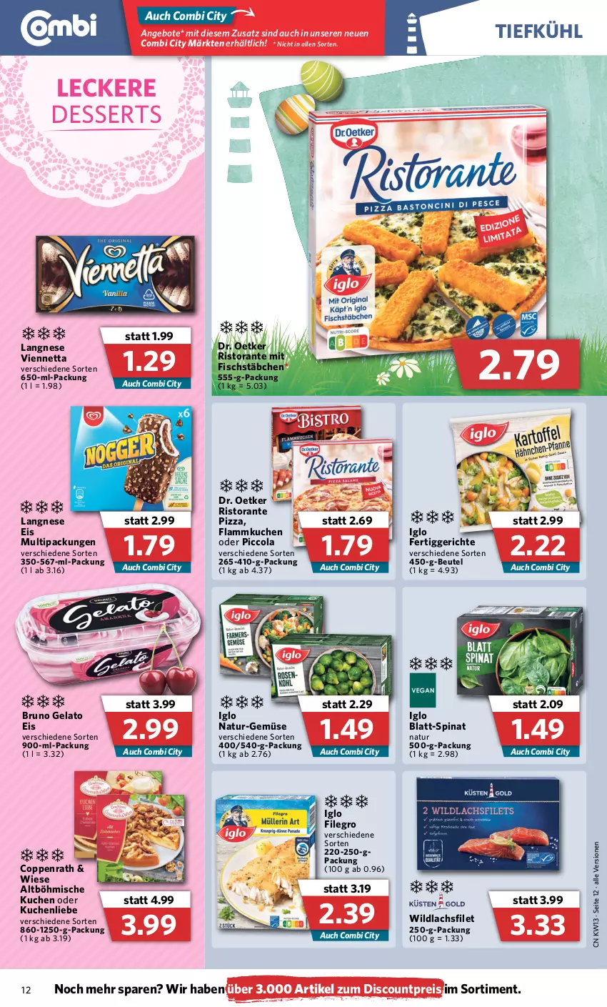 Aktueller Prospekt Combi - Prospekte - von 28.03 bis 02.04.2022 - strona 12 - produkty: angebot, angebote, beutel, bruno gelato, cola, coppenrath, dessert, desserts, discount, Dr. Oetker, eis, fertiggericht, fertiggerichte, filegro, filet, fisch, fischstäbchen, flammkuchen, iglo, kuchen, kuchenliebe, lachs, lachsfilet, lamm, langnese, langnese eis, natur, pizza, reis, ristorante, ristorante pizza, spinat, Ti, viennetta, Wild, wildlachs