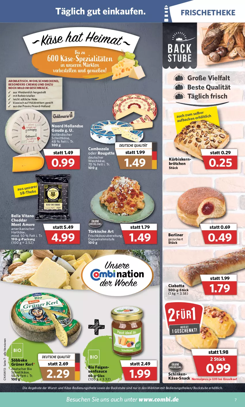 Aktueller Prospekt Combi - Prospekte - von 28.03 bis 02.04.2022 - strona 7 - produkty: angebot, angebote, berliner, bio, brötchen, cambozola, cheddar, ciabatta, deutscher weichkäse, doppelrahmstufe, eis, elle, Feigen, frischkäse, frischkäsezubereitung, gouda, hartkäse, holländischer schnittkäse, Holz, Käse, Kürbis, mac, milch, reis, rouge, rougette, sauce, schinken, schnittkäse, senf, snack, söbbeke, Spezi, stube, Ti, tisch, vita, weichkäse, weidemilch, wurst, zucker