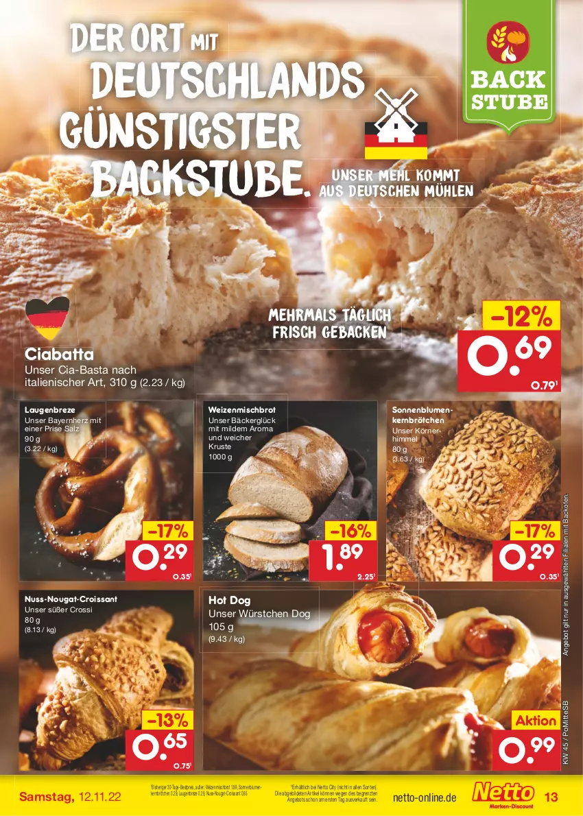 Aktueller Prospekt Netto Marken-Discount - Filial-Angebote - von 07.11 bis 12.11.2022 - strona 13 - produkty: angebot, backofen, bestpreis, blume, blumen, brot, brötchen, ciabatta, Croissant, eis, geback, hot dog, mehl, nuss, Ofen, reis, salz, sonnenblume, sonnenblumen, stube, Ti, weizenmischbrot, würstchen, ZTE