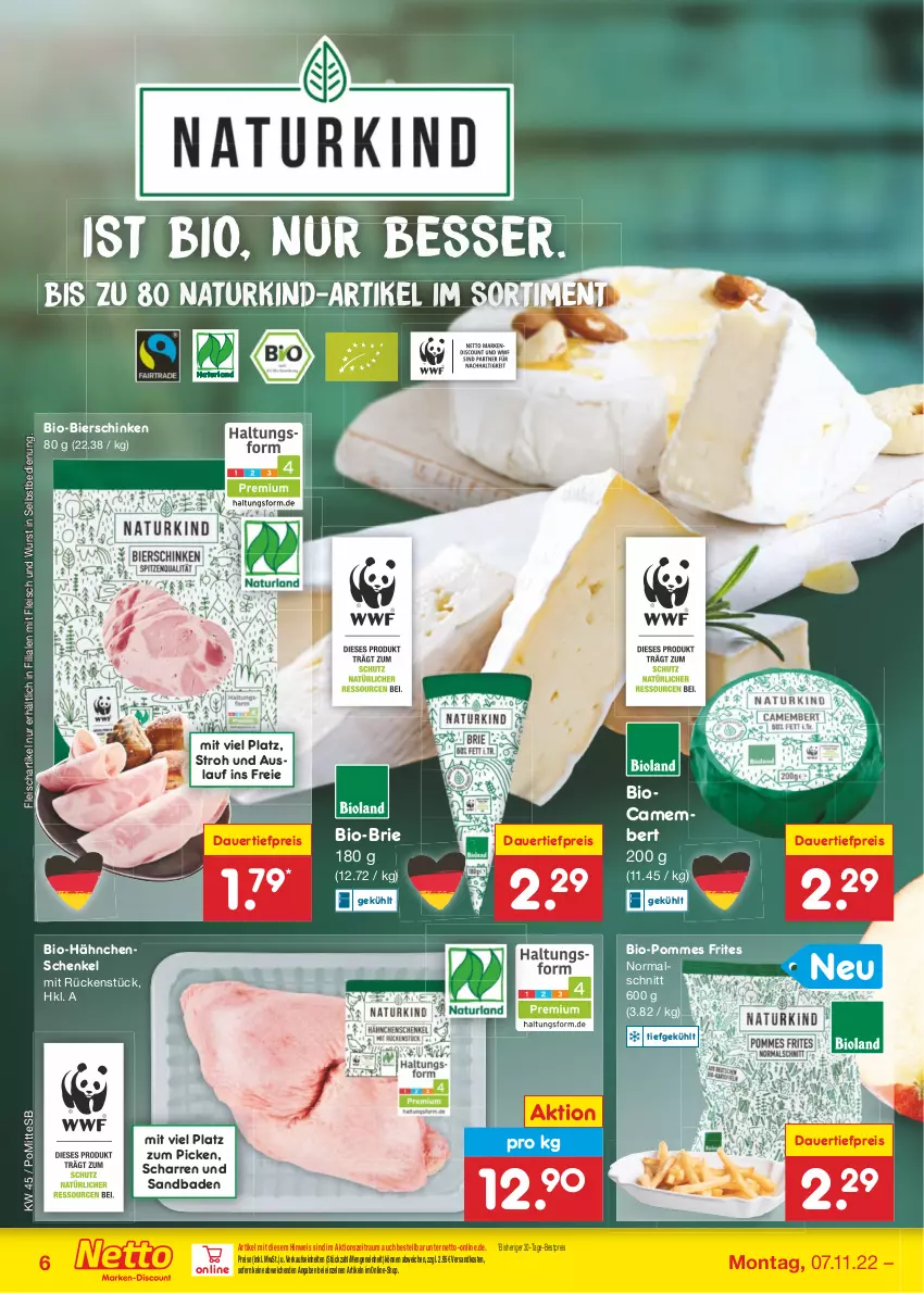 Aktueller Prospekt Netto Marken-Discount - Filial-Angebote - von 07.11 bis 12.11.2022 - strona 6 - produkty: auer, Bad, bestpreis, bier, bierschinken, bio, brie, camembert, dauertiefpreis, eis, fleisch, hähnchenschenkel, henkel, natur, ndk, pommes, Pommes Frites, reis, schenkel, schinken, Ti, tiefpreis, wurst, wurst in selbstbedienung