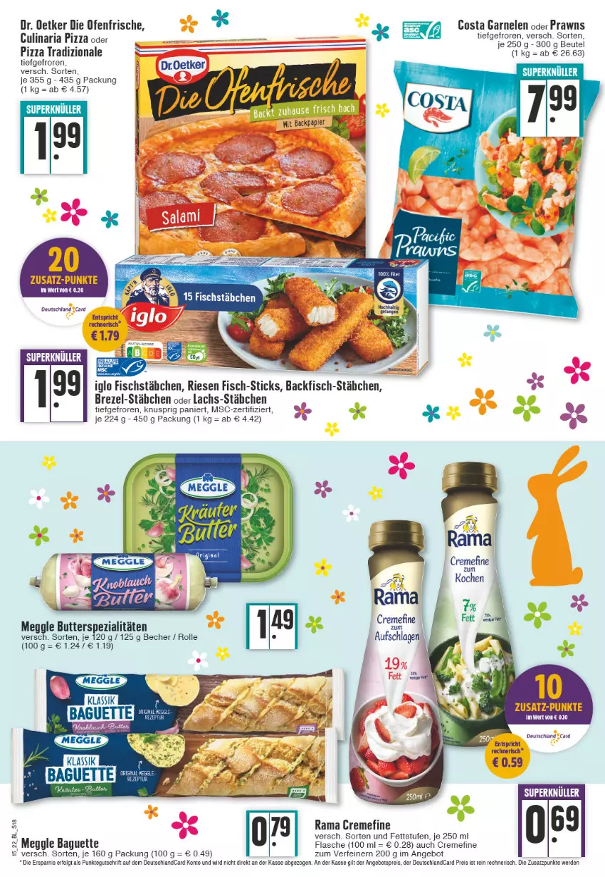 Aktueller Prospekt E Center - Angebote der Woche - von 11.04 bis 16.04.2022 - strona 18 - produkty: angebot, angebotspreis, backfisch, baguette, Becher, beutel, brezel, butter, creme, culinaria, deutschland card, deutschlandcard, die ofenfrische, Dr. Oetker, eis, erde, fisch, fischstäbchen, flasche, garnelen, iglo, lachs, LG, meggle, Ofen, pizza, pizza tradizionale, prawns, rama, rama cremefine, reis, Ria, Spezi, Ti, tradizionale