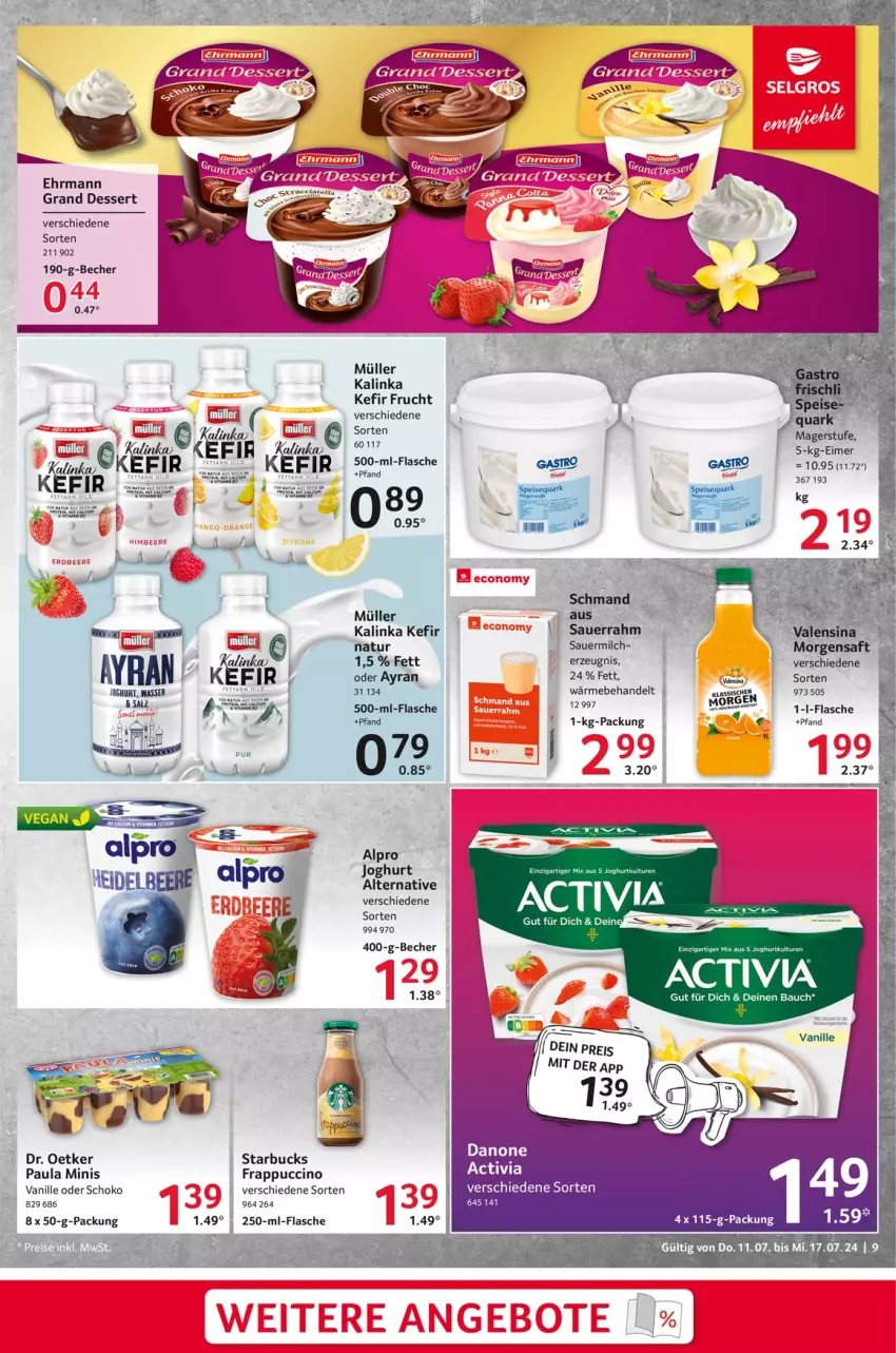 Aktueller Prospekt Selgros - Food - von 11.07 bis 17.07.2024 - strona 9 - produkty: alpro, auer, Ayran, Bau, Becher, cin, dessert, Dr. Oetker, ehrmann, Ehrmann Grand Dessert, eimer, emsa, flasche, frucht, joghur, joghurt, Kefir, milch, Müller, natur, Paula, Sauerrahm, schoko, starbucks, Ti, vanille, wasser