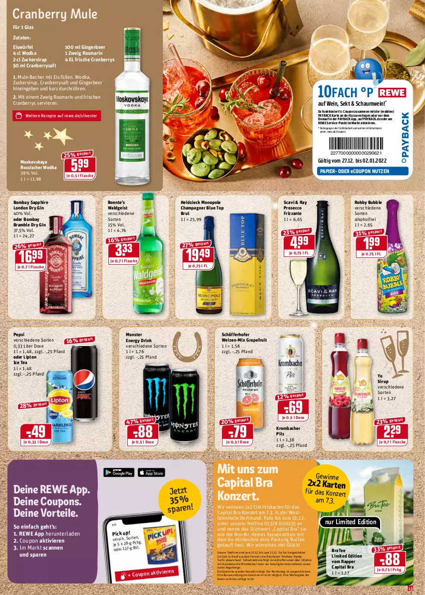 Aktueller Prospekt Rewe - Diese Woche im Angebot! - von 27.12 bis 31.12.2021 - strona 13 - produkty: alkohol, Becher, bombay sapphire, BraTee, brut, Cap, champagne, champagner, coupon, coupons, cranberry, drink, dry gin, ecco, eis, eiswürfel, energy drink, ente, erde, flasche, frizzante, gin, ginger, grapefruit, Handy, ice tea, krombache, krombacher, krombacher pils, LG, lipton, lipton ice tea, london dry, london dry gin, monster, Monster Energy, moskovskaya, papier, payback, pepsi, Pick Up!, pils, prosecco, rezept, rezepte, robby, rosmarin, saft, sapphire, Schal, schöfferhofer, sekt, sirup, tee, telefon, Ti, wein, wodka, würfel, Yo, zucker