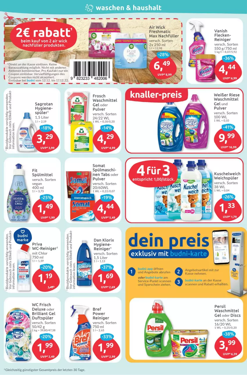 Aktueller Prospekt Budni - Prospekte - von 12.12 bis 17.12.2022 - strona 8 - produkty: Air Wick, angebot, angebote, bio, biozidprodukte, Bref, Brufen, coupon, coupons, eis, erde, Frosch, Kuschelweich, persil, persil waschmittel, Rauch, reiniger, reis, rwe, sagrotan, somat, spülmittel, tee, Ti, vanish, waschmittel, wc frisch, wc-reiniger, weichspüler, WICK, ZTE