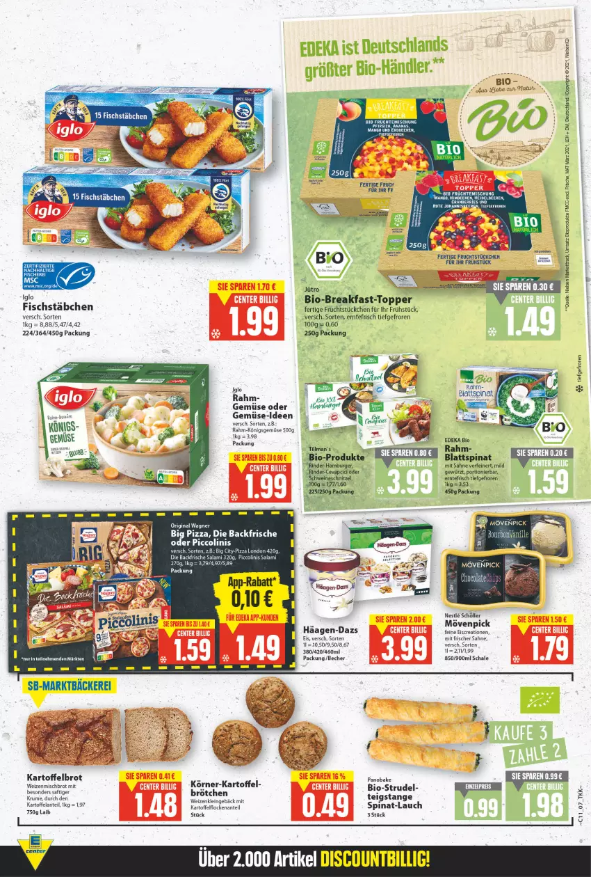 Aktueller Prospekt E Center - Angebote der Woche - von 14.03 bis 19.03.2022 - strona 7 - produkty: Becher, beere, beeren, bio, blattspinat, brot, brötchen, deka, edeka bio, eis, Elan, fisch, fische, Fischer, fischstäbchen, frucht, früchte, gewürz, gin, heidelbeere, heidelbeeren, himbeer, himbeere, himbeeren, Intel, kartoffel, Kartoffelbrot, mövenpick, natur, original wagner, piccolinis, pizza, reis, rind, rinder, rum, saft, sahne, salami, Schal, Schale, Schere, Schöller, spinat, Strudel, Ti, topper, wagner, weizenmischbrot