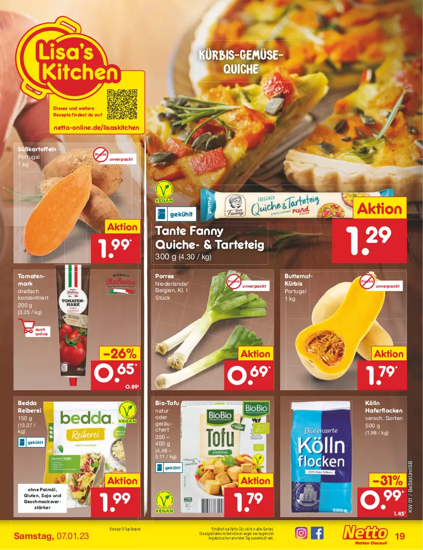 Aktueller Prospekt Netto Marken-Discount - Filial-Angebote - von 02.01 bis 07.01.2023 - strona 19 - produkty: angebot, asti, bestpreis, bio, butter, eis, hafer, haferflocken, kartoffel, kartoffeln, kölln, Kürbis, LG, mac, natur, ohne palmöl, Quiche, reis, rezept, rezepte, soja, Süßkartoffeln, tante fanny, Ti, Tofu, tomate, tomaten, tomatenmark, ZTE