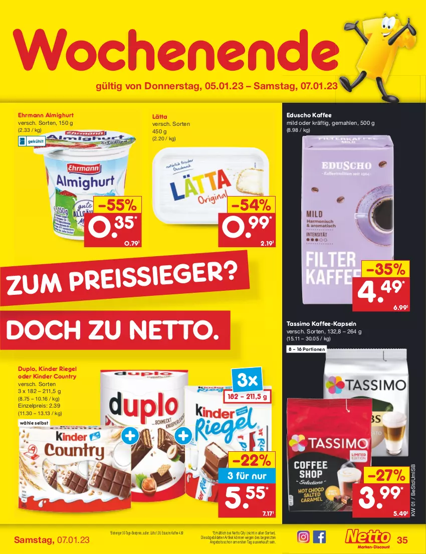 Aktueller Prospekt Netto Marken-Discount - Filial-Angebote - von 02.01 bis 07.01.2023 - strona 35 - produkty: almighur, almighurt, angebot, bestpreis, duplo, eduscho, ehrmann, ehrmann almighurt, eis, kaffee, kaffee-kapseln, Kinder, kinder country, kinder riegel, lätta, reis, riegel, sim, tassimo, Ti, ZTE