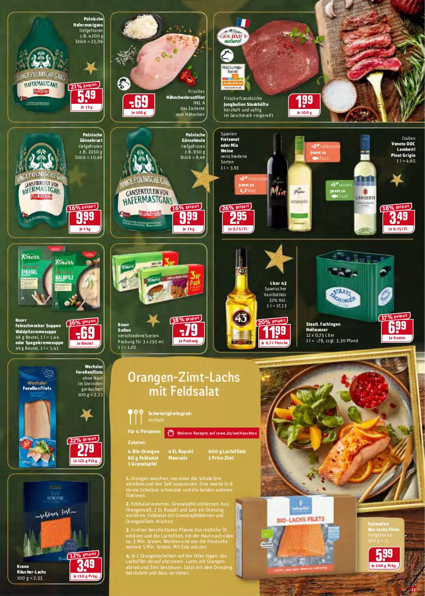 Aktueller Prospekt Rewe - REWE Ihr Kaufpark - von 20.12 bis 24.12.2021 - strona 13 - produkty: Amber, apfel, beutel, bio, braten, Brei, brie, brustfilet, creme, cremesuppe, dressing, elle, feinschmecker, feldsalat, filet, filets, fisch, flasche, followfish, forelle, freixenet, Gänsebrust, grana, granatapfel, granatapfelkerne, hafer, hähnchenbrust, hähnchenbrustfilet, jungbullen, knorr, krone, lachs, lachsfilet, lachsfilets, licor, licor 43, likör, mac, meersalz, Ofen, orange, orangen, orangensaft, pfanne, Pinot, pinot grigio, Rana, rapsöl, rel, rezept, rezepte, saft, salat, salz, Schal, Schale, Soße, Staatl. Fachingen, steak, steakhüfte, steinofen, suppe, suppen, teller, Ti, Tiere, vanille, wasser, weihnachten, wein, weine, Wild