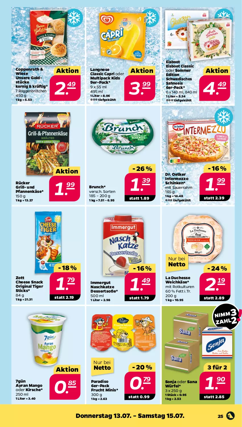 Aktueller Prospekt Netto - Woche 28 - von 10.07 bis 15.07.2023 - strona 25 - produkty: auer, Ayran, brötchen, Cap, coppenrath, dessert, desserts, Dr. Oetker, eis, frucht, gin, Goldstücke, grill, immergut, intermezzo, Käse, kirsch, kirsche, langnese, mango, pfanne, pfannen, pfannenkäse, roggenbrötchen, sahne, sana, Sauerrahm, schinken, snack, Soße, Ti, und pfanne, weichkäse, würfel, zott