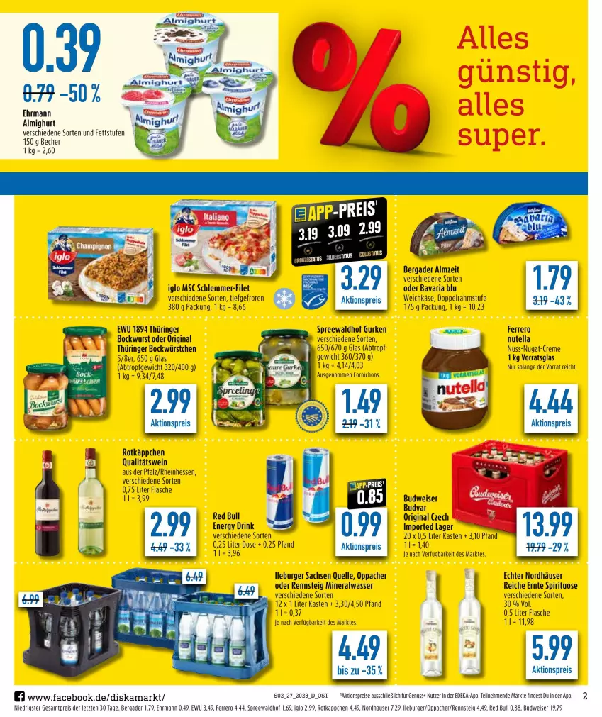 Aktueller Prospekt Diska - Prospekte - von 03.07 bis 08.07.2023 - strona 2 - produkty: aktionspreis, almighur, almighurt, Alwa, bavaria blu, Becher, bergader, bockwurst, budweiser, burger, creme, deka, doppelrahmstufe, drink, ehrmann, ehrmann almighurt, eis, elle, energy drink, ferrero, filet, flasche, gin, gurke, gurken, iglo, Käse, mineralwasser, nuss, nutella, original thüringer, qualitätswein, red bull, reis, Ria, ring, rotkäppchen, sac, schlemmer-filet, spreewaldhof, Ti, wasser, weichkäse, wein, wurst, würstchen, ZTE