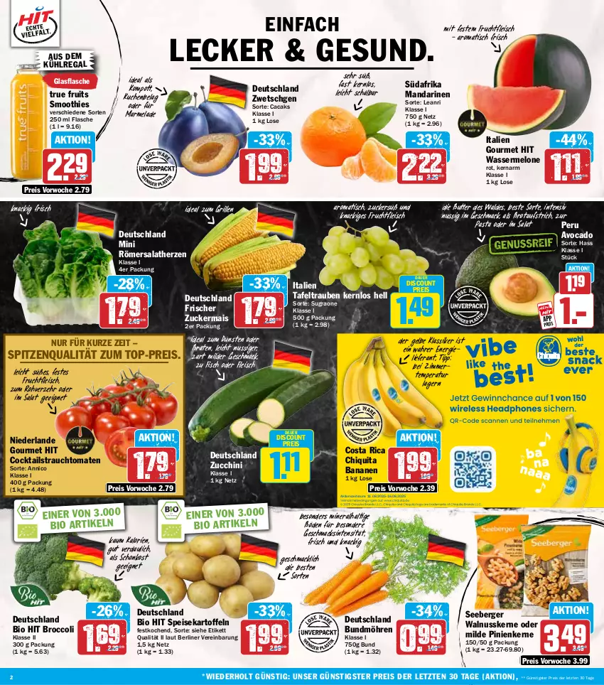 Aktueller Prospekt Hit - Wochenprospekt - von 11.08 bis 16.08.2025 - strona 2 - produkty: auer, aufstrich, aus dem kühlregal, avocado, banane, bananen, Berger, berliner, bio, bio hit, braten, broccoli, brot, brotaufstrich, Bundmöhren, butter, chiquita, cocktail, cocktails, discount, eis, fisch, flasche, fleisch, frucht, fruchtfleisch, glasflasche, grill, ideal zum grillen, kartoffel, kartoffeln, kuchen, kühlregal, mac, mais, mandarine, mandarinen, marmelade, melone, möhren, nuss, pasta, pinienkerne, Rauch, regal, reis, salat, salatherzen, seeberger, smoothie, smoothies, speisekartoffeln, spitzenqualität, strauchtomaten, tafeltrauben, Ti, tisch, tomate, tomaten, top-preis, trauben, true fruits, walnuss, walnusskerne, wasser, wassermelone, ZTE, zucchini, zucker, zuckermais