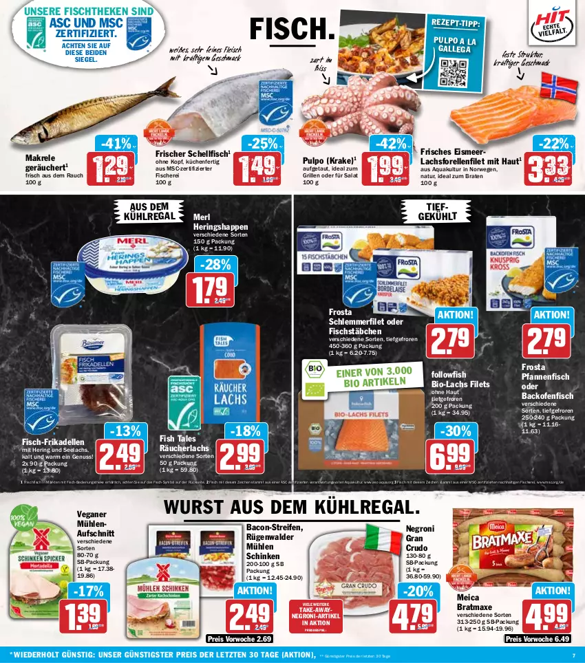 Aktueller Prospekt Hit - Wochenprospekt - von 11.08 bis 16.08.2025 - strona 7 - produkty: aqua, aufschnitt, aus dem kühlregal, axe, backofen, bacon, bio, braten, bratmaxe, dell, eis, elle, filet, filets, fisch, fische, Fischer, fischstäbchen, fischtheke, fleisch, followfish, forelle, frikadellen, frischfisch, frosta, grill, hering, Herings, Heringshappen, ideal zum braten, ideal zum grillen, küche, Küchen, kühlregal, lachs, mac, Makrele, meica, merl, mühlen schinken, natur, nuss, Ofen, pfanne, pfannen, Rauch, Räucherlachs, regal, reifen, reis, rel, ring, rügenwalder, rügenwalder mühle, rwe, salat, Schere, schinken, schlemmerfilet, Ti, wurst, ZTE