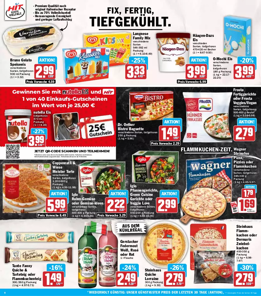 Aktueller Prospekt Hit - Wochenprospekt - von 11.08 bis 16.08.2025 - strona 8 - produkty: aus dem kühlregal, baguette, Becher, beutel, Bistro Baguette, bruno gelato, coppenrath, Dr. Oetker, eis, ente, ferrero, fertiggericht, fertiggerichte, flammkuchen, Flammkuchenteig, flasche, frosta, gin, gutschein, gutscheine, häagen-dazs, iglo, kuchen, kühlregal, lamm, langnese, Meister, Meister Torte, milch, Mochi, nutella, Ofen, pfanne, pfannen, pizza, Quiche, rahm-gemüse, regal, reis, rezept, ring, steinhaus, steinofen, steinofen pizza, tante fanny, Ti, torte, veggie, Veggie Love, vollmilch, wagner, ZTE, zwiebel