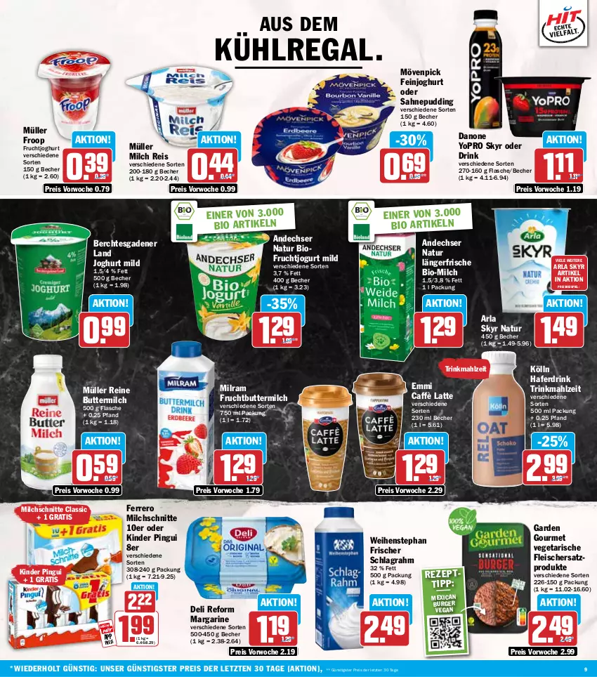 Aktueller Prospekt Hit - Wochenprospekt - von 11.08 bis 16.08.2025 - strona 9 - produkty: andechser natur, arla, arla skyr, aus dem kühlregal, Becher, bio, burger, butter, buttermilch, caffè latte, danone, deli reform, drink, eis, emmi, feinjoghurt, ferrero, flasche, fleisch, froop, frucht, fruchtjoghurt, garden gourmet, hafer, Haferdrink, joghur, joghurt, joghurt mild, jogurt, Kinder, kinder pingui, kölln, kühlregal, latte, margarine, milch, Milchschnitte, milram, mövenpick, Müller, müller froop, natur, pingui, pudding, regal, reine buttermilch, reis, sahne, schlagrahm, Skyr, Ti, Vegeta, weihenstephan, Yo, ZTE