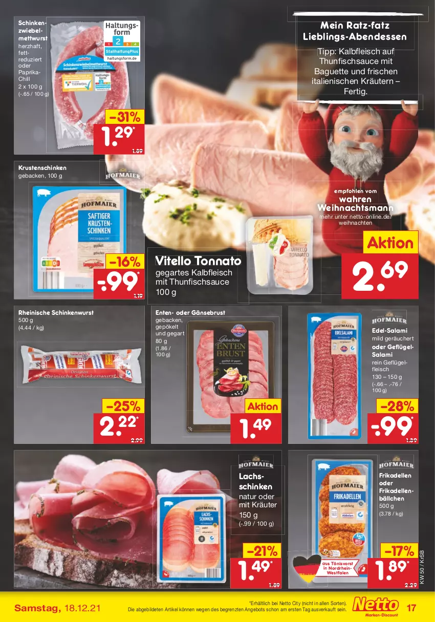 Aktueller Prospekt Netto Marken-Discount - Filial Angebote - von 13.12 bis 18.12.2021 - strona 17 - produkty: angebot, baguette, dell, eis, elle, ente, fisch, fleisch, frikadellen, Gänsebrust, geback, Geflügel, Kalbfleisch, kräuter, kräutern, Krustenschinken, lachs, lachsschinken, Mett, mettwurst, natur, paprika, salami, sauce, schinken, schinkenwurst, thunfisch, Ti, Vitello Tonnato, weihnachten, wurst, ZTE, zwiebel, zwiebelmettwurst