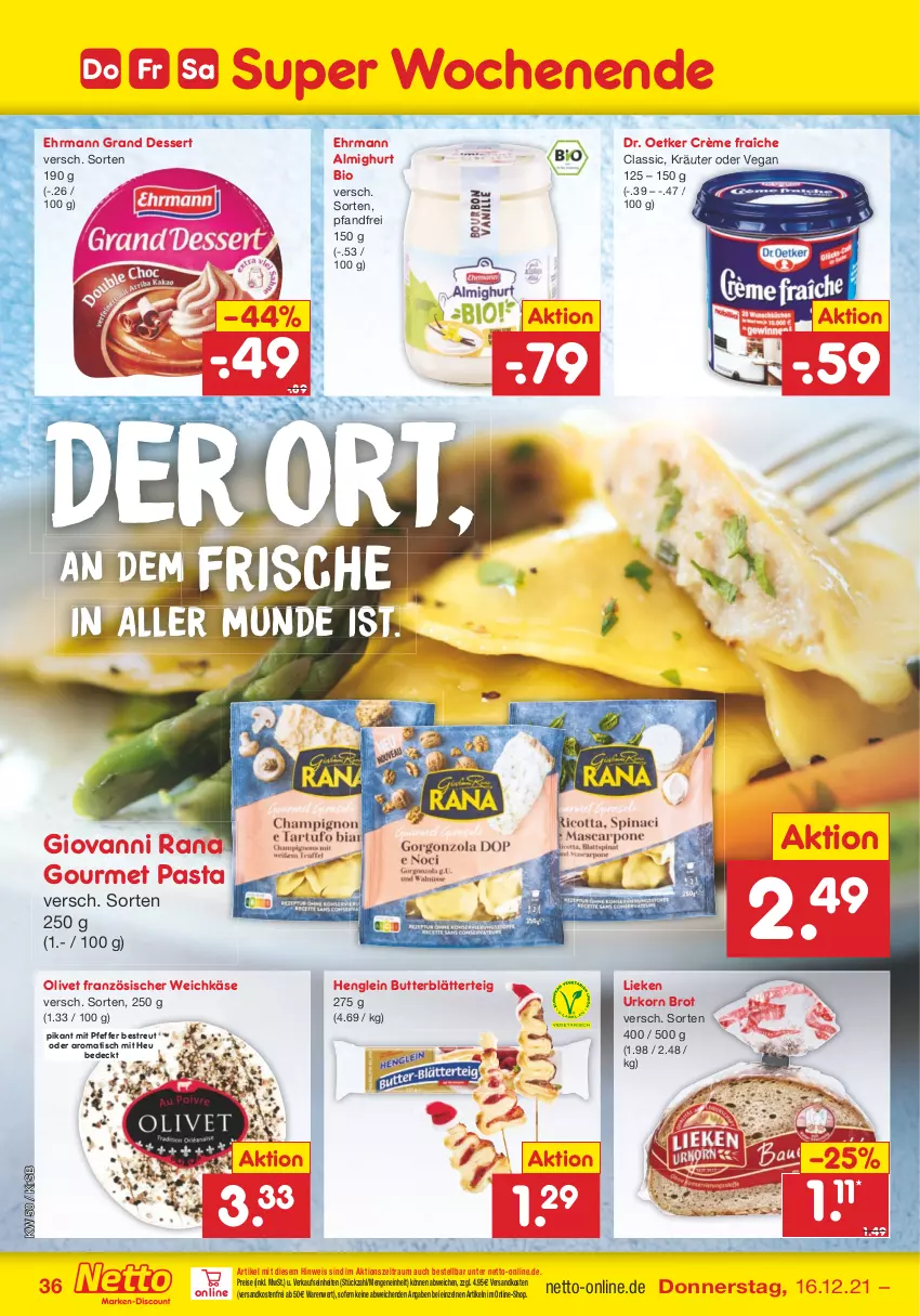 Aktueller Prospekt Netto Marken-Discount - Filial Angebote - von 13.12 bis 18.12.2021 - strona 36 - produkty: almighur, almighurt, bio, blätterteig, brot, butter, crème fraîche, dessert, Dr. Oetker, ehrmann, ehrmann almighurt, Ehrmann Grand Dessert, eis, französischer weichkäse, giovanni rana, henglein, Heu, Käse, korn, kräuter, lieken, ndk, olive, pasta, pfeffer, Rana, reis, Ti, tisch, urkorn, versandkostenfrei, weichkäse