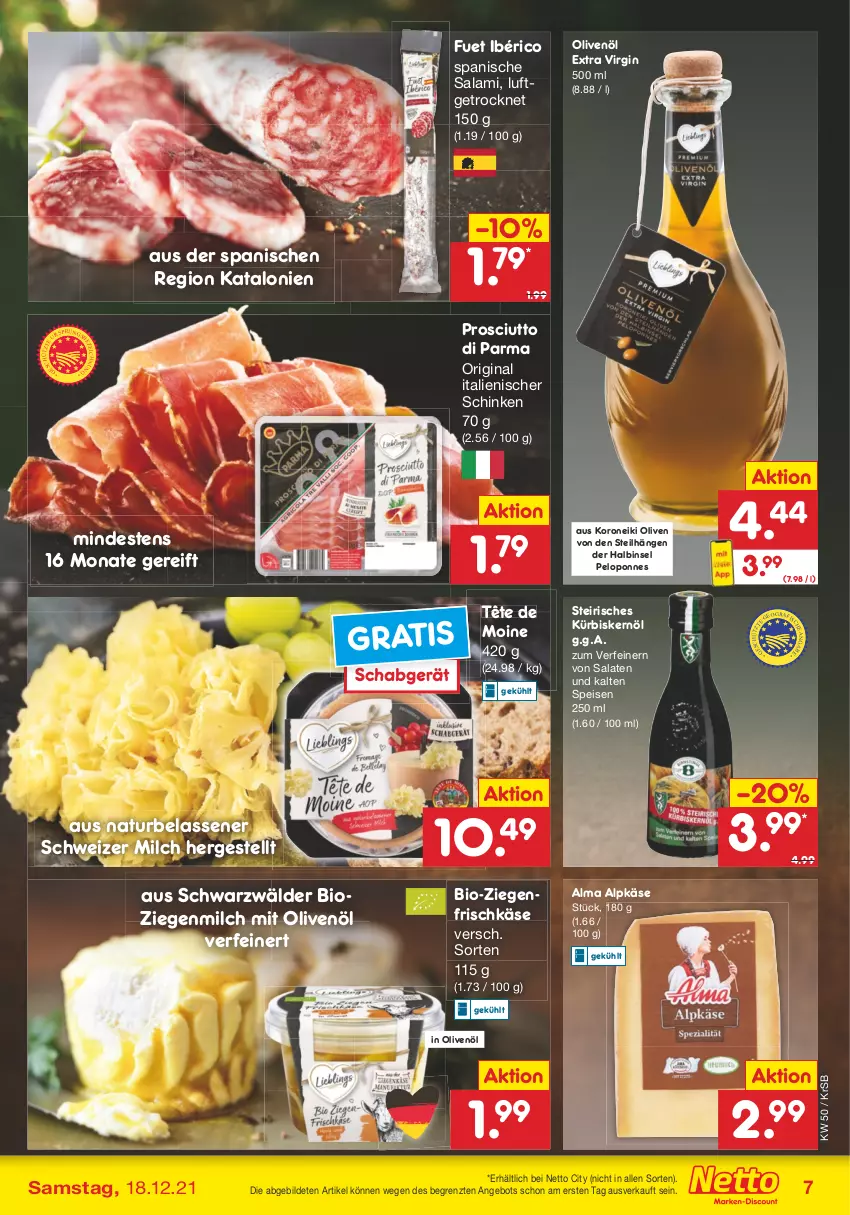 Aktueller Prospekt Netto Marken-Discount - Filial Angebote - von 13.12 bis 18.12.2021 - strona 7 - produkty: angebot, bio, eis, frischkäse, gin, in olivenöl, Käse, Kürbis, Kürbiskernöl, milch, natur, olive, oliven, olivenöl, olivenöl extra, prosciutto, Prosciutto di Parma, salami, salat, salate, schinken, Tête de Moine, Ti, ziegenfrischkäse, ZTE