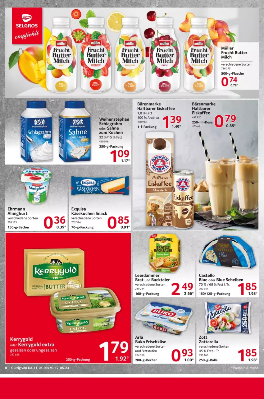 Aktueller Prospekt Selgros - Food - von 11.05 bis 17.05.2023 - strona 8 - produkty: almighur, almighurt, arla, arla buko, bärenmarke, Becher, Blue Scheiben, Buko, butter, ehrmann, eier, eis, eiskaffee, exquisa, flasche, frischkäse, frucht, gin, kaffee, Käse, käsekuchen, kuchen, leerdammer, milch, Müller, rel, rind, sahne, schlagrahm, snack, tee, Ti, weihenstephan, zott, zottarella