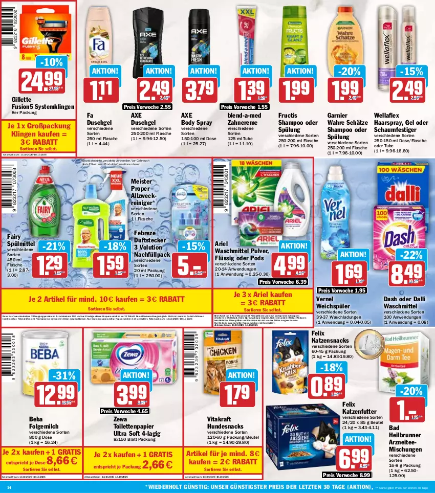 Aktueller Prospekt Hit - Wochenprospekt - von 13.10 bis 18.10.2025 - strona 14 - produkty: allzweckreiniger, ariel, ariel waschmittel, axe, axe duschgel, Bad, Beba, beutel, bio, biozidprodukte, blend-a-med, body, coupon, coupons, creme, dalli, duschgel, eis, erde, fa duschgel, fairy, febreze, felix, flasche, folgemilch, fructis, fusion5, garnier, gillette, gin, haarspray, hundesnack, hundesnacks, katzenfutter, katzensnack, katzensnacks, kraft, LG, Meister, meister proper, milch, oder schaumfestiger, papier, Pods, Rauch, reiniger, Reinigung, reis, rwe, schaumfestiger, shampoo, shampoo oder spülung, snack, snacks, spülmittel, spülung, Systemklingen, tee, Ti, Tiere, toilettenpapier, vernel, vita, vitakraft, Wahre Schätze, waschmittel, weck, weichspüler, Wella, wellaflex, zahncreme, zewa, ZTE