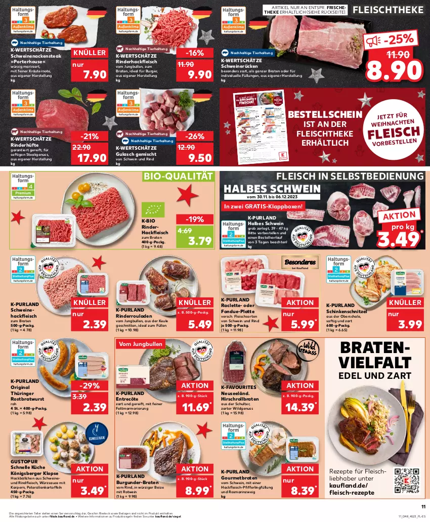 Aktueller Prospekt Kaufland - Prospekt - von 30.11 bis 06.12.2023 - strona 11 - produkty: angebot, angebote, beef, beko, Berger, besteck, bio, braten, bratwurst, burger, burgunder, eis, elle, entrecôte, erde, filet, fleisch, fleisch in selbstbedienung, Fondue, geschirr, gewürz, gin, gulasch, hackfleisch, ilag, jungbullen, Kalbfleisch, kalbsschnitzel, kartoffel, kartoffeln, Klappbox, Königsberger Klopse, kräuter, kräutern, krustenbraten, küche, latte, LG, mit zwiebeln, Nackensteak, nuss, original thüringer, petersilie, purland, reis, rezept, rezepte, rind, rinder, rinderfilet, rinderhackfleisch, Rinderhüfte, Rinderroulade, rinderrouladen, rindfleisch, ring, roastbeef, rollbraten, rosmarin, rostbratwurst, rotwein, rouladen, saft, sauce, Schal, Schale, schinken, schinkenschnitzel, schnitten, schnitzel, schwein, schwein und rind, schweine, Schweinehackfleisch, schweinenacken, schweinerücken, Speck, steak, telefon, teller, thüringer rostbratwurst, Ti, uhr, vom schweinenacken, wein, weine, Wild, wurst, würzsauce, ZTE, zwiebel, zwiebeln