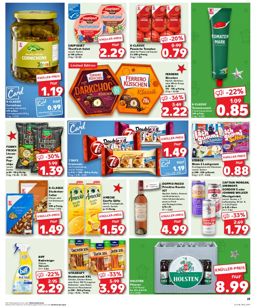 Aktueller Prospekt Kaufland - Prospekt - von 30.11 bis 06.12.2023 - strona 23 - produkty: amecke, angebot, angebote, Bad, beere, beeren, beutel, biff, Bona, brombeere, brombeeren, Cap, captain morgan, chips, creme, Croissant, croissants, doppio passo, Duck, eis, ente, erdnüsse, erdnüssen, ferrero, Ferrero Küsschen, fisch, fleisch, frucht, fruchtgummi, fruchtgummis, getränk, gordon, gordon's, holsten, holsten pilsener, hundesnack, johannisbeere, Johannisbeeren, johnnie walker, kraft, lachgummi, linsen, Nimm 2, passo, pasta, Pastagericht, pils, pilsener, pizza, primitivo, reiniger, rosato, roséwein, säfte, salat, sauce, saucen, saupiquet, smirnoff, snack, storck, studentenfutter, thunfisch, Ti, tomate, tomaten, tomatenmark, vita, vitakraft, Vitamine, wein, zitrone