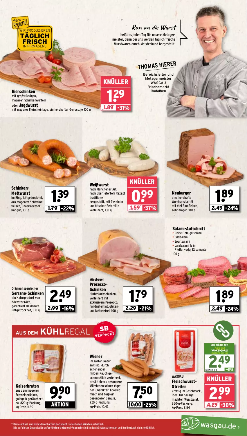 Aktueller Prospekt Wasgau - von 03.03 bis 08.03.2025 - strona 5 - produkty: angebot, angebote, auer, aufschnitt, Bau, Bauer, bier, bierschinken, braten, Brei, burger, ecco, Edelsalami, eis, erde, fleisch, fleischwurst, Geflügel, Germ, gin, hinterkochschinken, jagdwurst, Kaiser, Käse, kochschinken, kühlregal, mac, Mantel, Meister, Mett, mettwurst, mit zwiebeln, natur, Neuburger, nuss, petersilie, pfeffer, prosecco, Rauch, regal, reifen, reis, rezept, rind, rindfleisch, ring, rwe, salami, salat, schinken, schwein, schweine, schweinefleisch, schweinerücken, serrano, Spezi, Sport, Ti, wein, weine, Weißwurst, wiener, wiesbauer, würfel, wurst, würstchen, zwiebel, zwiebeln