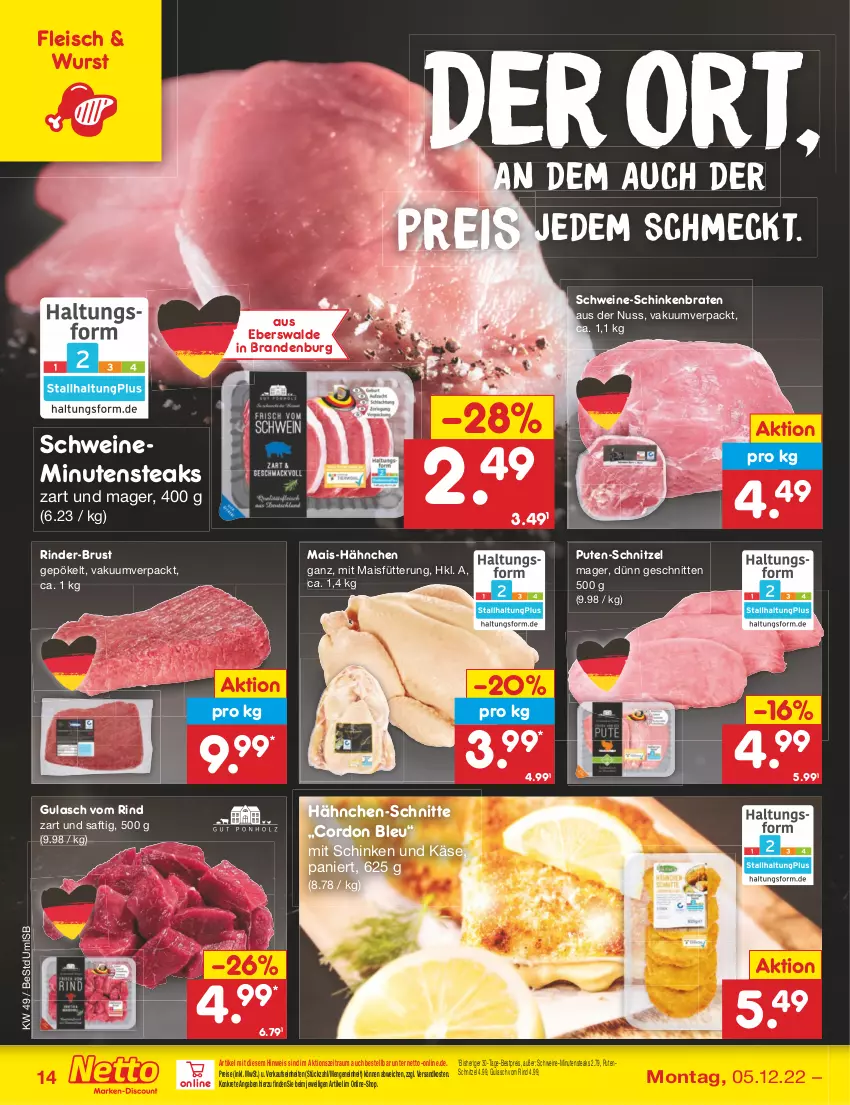 Aktueller Prospekt Netto Marken-Discount - Filial-Angebote - von 05.12 bis 10.12.2022 - strona 16 - produkty: bestpreis, braten, cordon bleu, eis, fleisch, gulasch, Käse, mais, minutensteaks, ndk, nuss, pute, reis, rind, rinder, saft, schinken, schinkenbraten, schnitten, schnitzel, schwein, schweine, steak, steaks, Ti, wein, weine, wurst