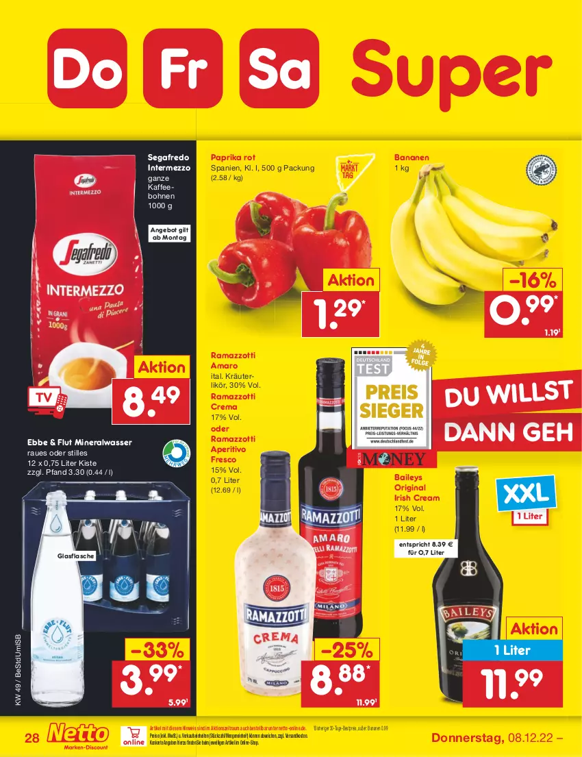 Aktueller Prospekt Netto Marken-Discount - Filial-Angebote - von 05.12 bis 10.12.2022 - strona 30 - produkty: Alwa, amaro, angebot, baileys, banane, bananen, bestpreis, bohne, bohnen, eis, flasche, gin, glasflasche, intermezzo, irish cream, kaffee, kaffeebohnen, kräuter, kräuterlikör, likör, mineralwasser, ndk, paprika, paprika rot, rama, ramazzott, ramazzotti, reis, Segafredo, Ti, wasser, zott