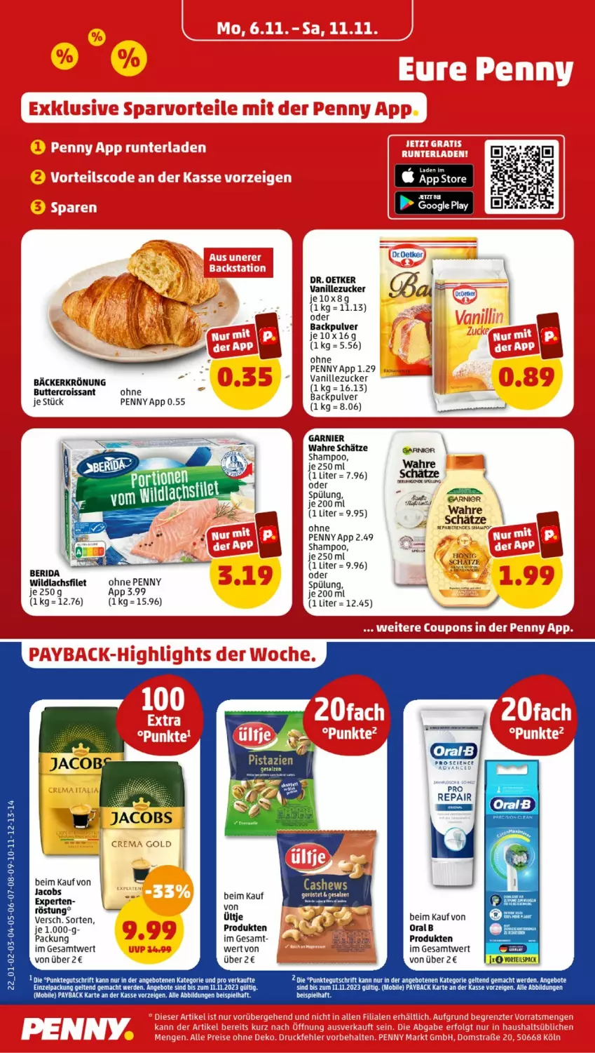 Aktueller Prospekt Penny - Prospekte - von 06.11 bis 11.11.2023 - strona 22 - produkty: angebot, angebote, butter, Cashew, Cien, coupon, coupons, Croissant, Dr. Oetker, eis, ente, erde, filet, garnier, honig, jacobs, lachs, lachsfilet, mac, oralb, payback, pistazien, salz, shampoo, spülung, Ti, ültje, vanille, Wahre Schätze, Wild, wildlachs, zucker