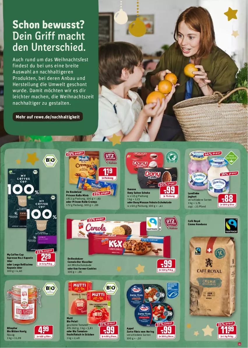 Aktueller Prospekt Rewe - Diese Woche im Angebot! - von 20.12 bis 24.12.2021 - strona 21 - produkty: Bau, bihophar, bio, Blüte, Brei, café royal, cookie, cookies, cremys, danone, Dany, dany sahne, de beukelaer, eis, espresso, filet, filets, fleisch, frucht, fruchtfleisch, hering, honig, joghur, joghurt, landliebe, landliebe joghurt, lungo, mac, milch, mousse, Mutti, prinzen rolle, ring, sahne, schoko, schokolade, sim, Ti, tomate, tomaten